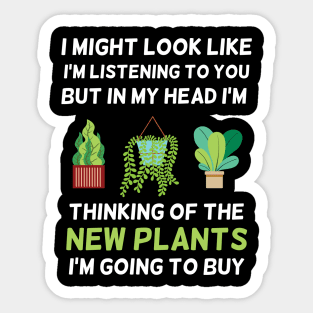 It Might Look Like I'm Listening But In My Mind Plant Lovers Design Sticker